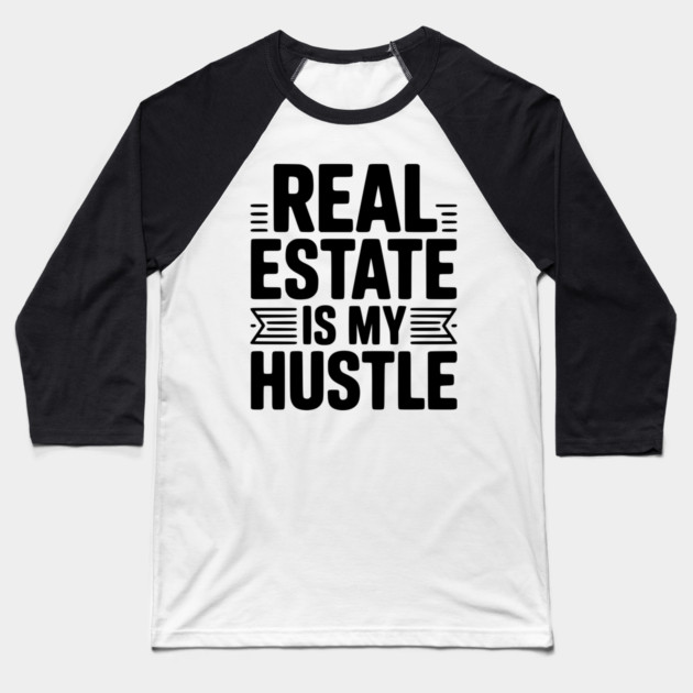 Real Estate is My Hustle Baseball T-Shirt by Frank Ring