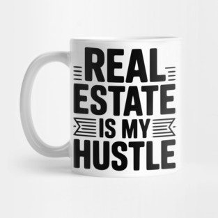 Real Estate is My Hustle Mug