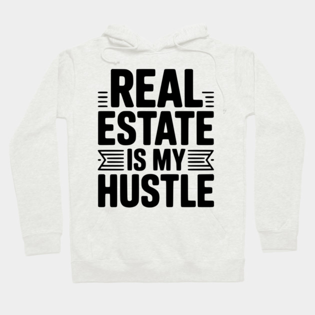Real Estate is My Hustle Hoodie by Frank Ring