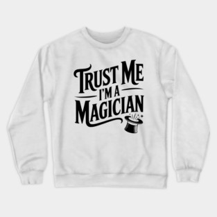 Trust Me I'm a Magician Crewneck Sweatshirt