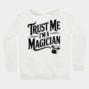 Trust Me I'm a Magician Hoodie