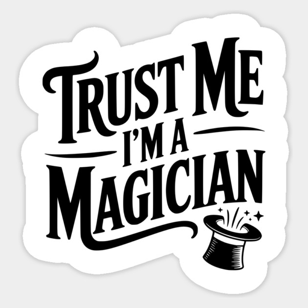 Trust Me I'm a Magician Sticker by Frank Ring