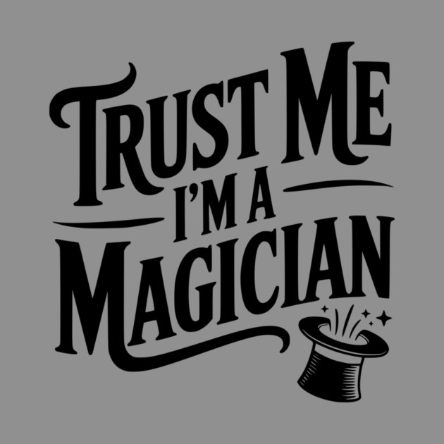 Trust Me I'm a Magician by Frank Ring