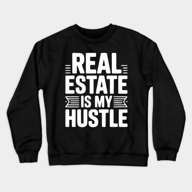 Real Estate is My Hustle Crewneck Sweatshirt by Frank Ring