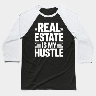 Real Estate is My Hustle Baseball T-Shirt