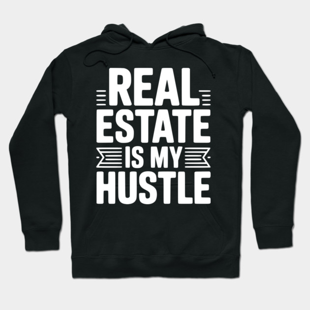 Real Estate is My Hustle Hoodie by Frank Ring