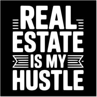 Real Estate is My Hustle Posters and Art