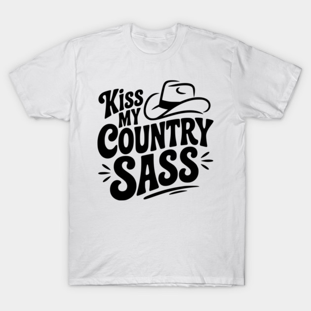 Kiss My Country Sass T-Shirt by Frank Ring