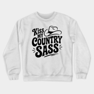 Kiss My Country Sass Crewneck Sweatshirt