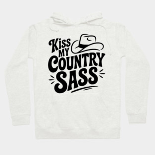 Kiss My Country Sass Hoodie