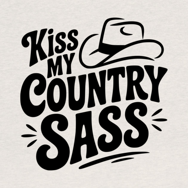 Kiss My Country Sass by Frank Ring