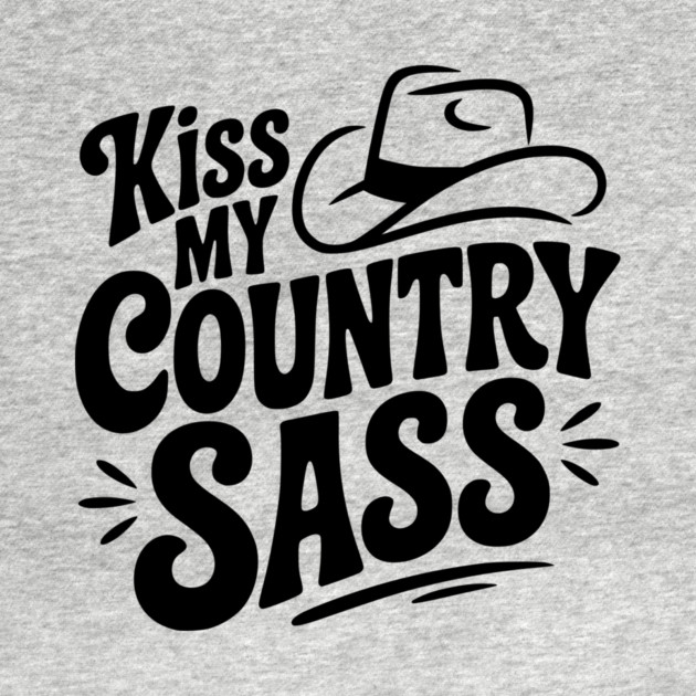 Kiss My Country Sass by Frank Ring
