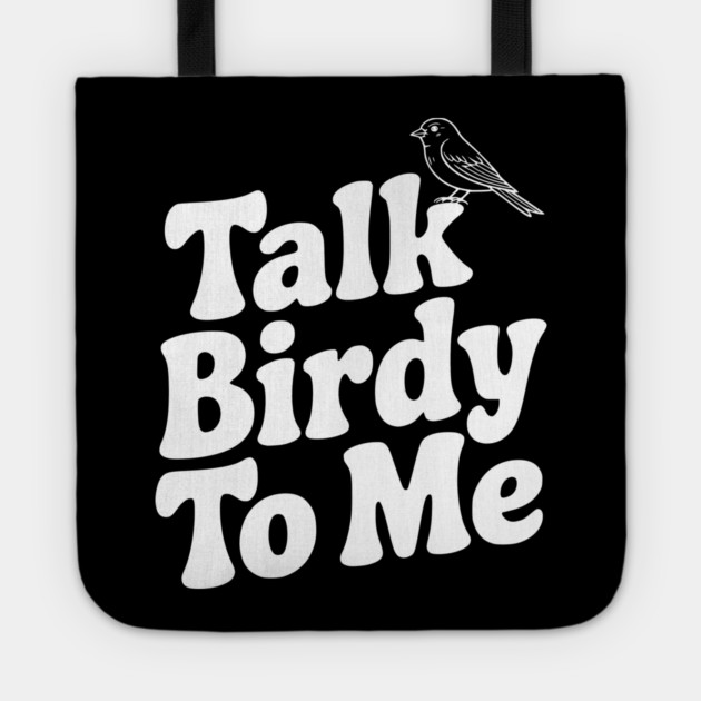 Talk Birdy To Me Tote by Frank Ring