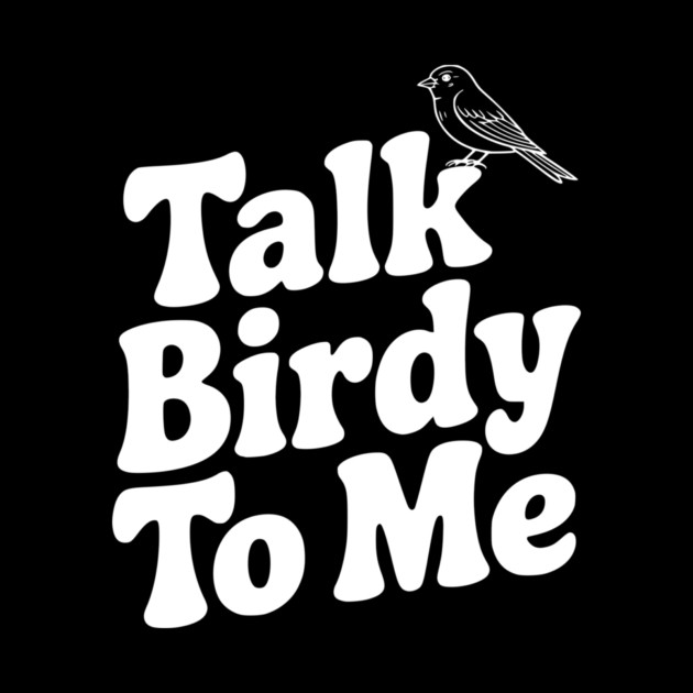 Talk Birdy To Me by Frank Ring