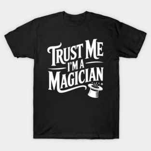 Trust Me I'm a Magician T-Shirt