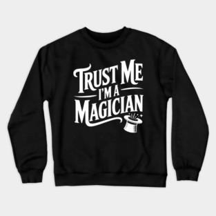 Trust Me I'm a Magician Crewneck Sweatshirt