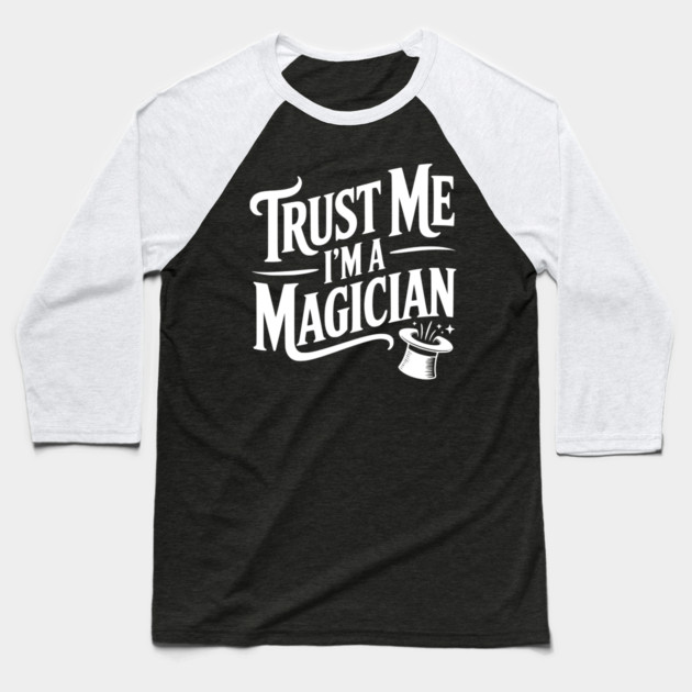 Trust Me I'm a Magician Baseball T-Shirt by Frank Ring