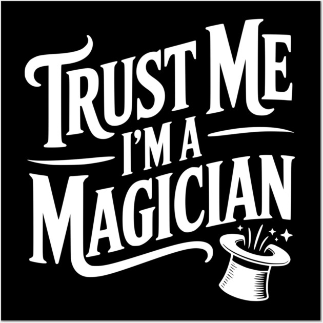 Trust Me I'm a Magician Wall Art by Frank Ring