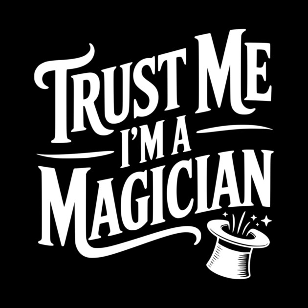 Trust Me I'm a Magician by Frank Ring