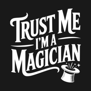 Trust Me I'm a Magician T-Shirt