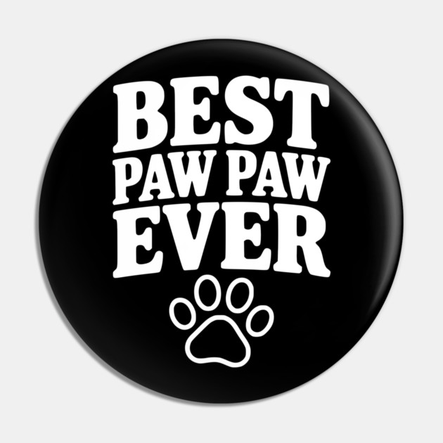 Best Paw Paw Ever Pin by Frank Ring