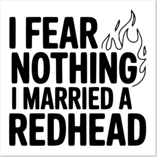 I Fear Nothing I Married a Redhead Posters and Art