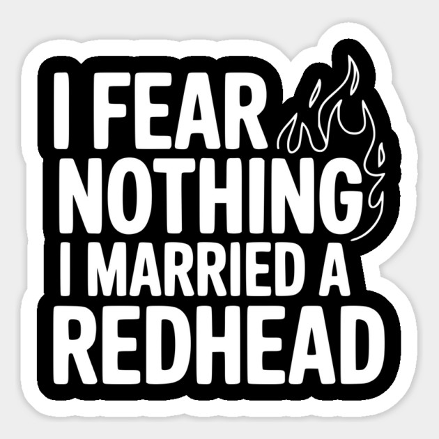 I Fear Nothing I Married a Redhead Magnet by Frank Ring