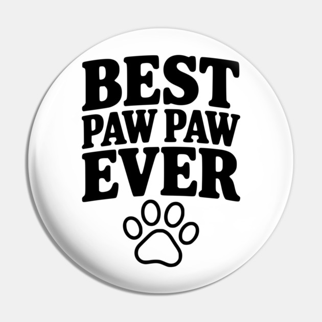 Best Paw Paw Ever Pin by Frank Ring