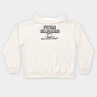 Future Billionaire (Can I Borrow a Dollar?) Kids Hoodie