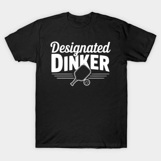 Designated Dinker T-Shirt by Frank Ring
