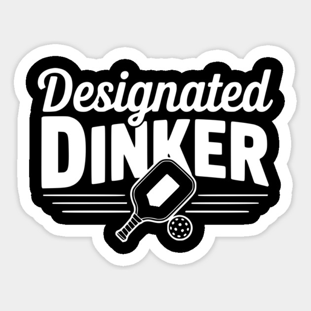 Designated Dinker Sticker by Frank Ring