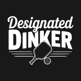 Designated Dinker T-Shirt