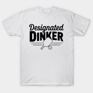 Designated Dinker T-Shirt