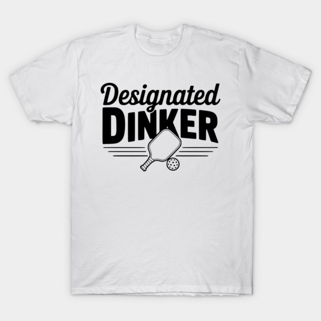 Designated Dinker T-Shirt by Frank Ring