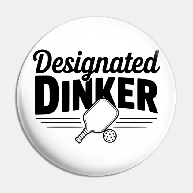 Designated Dinker Pin by Frank Ring