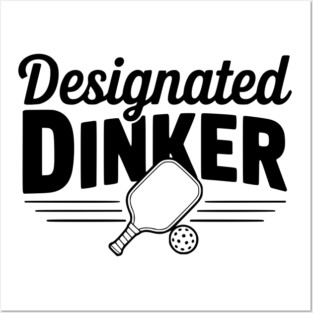 Designated Dinker Posters and Art