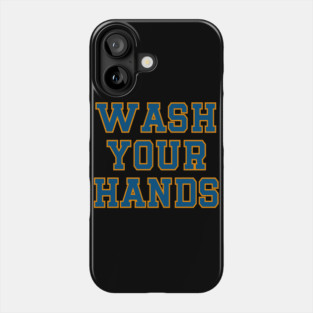Wash Your Hands Phone Case