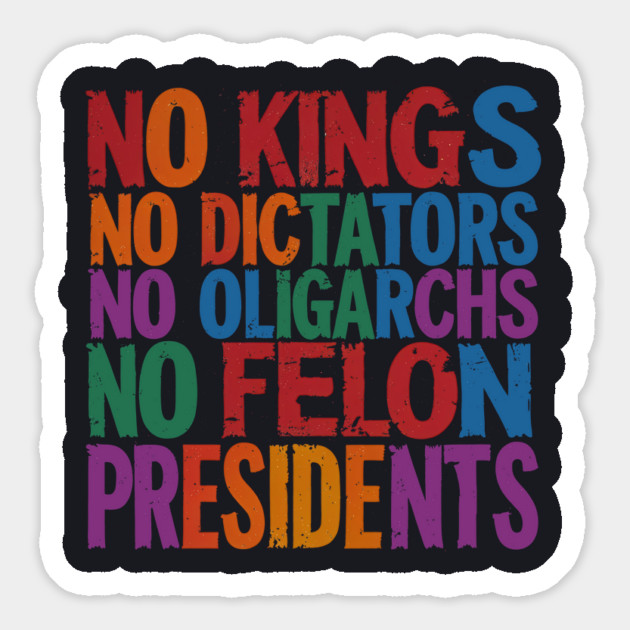 No Kings, No Dictators, No Oligarchs, No Felon Presidents Magnet by Charles's Store 8