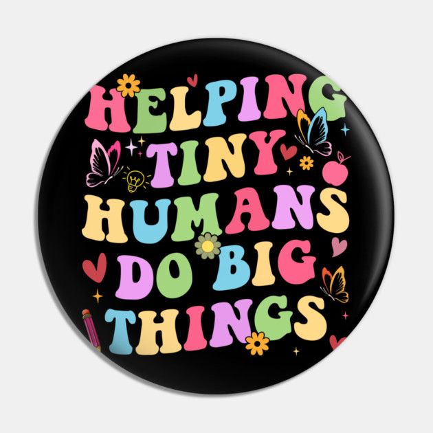 Helping Tiny Humans Do Big Things – Groovy Retro Preschool Teacher Pin by ArtistTee ⭐⭐⭐⭐⭐