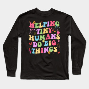 Helping Tiny Humans Do Big Things – Groovy Retro Preschool Teacher Long Sleeve T-Shirt