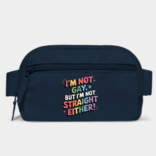I'm Not Gay But I'm Not Straight Either LGBTQ Queer Pride Quote Bag