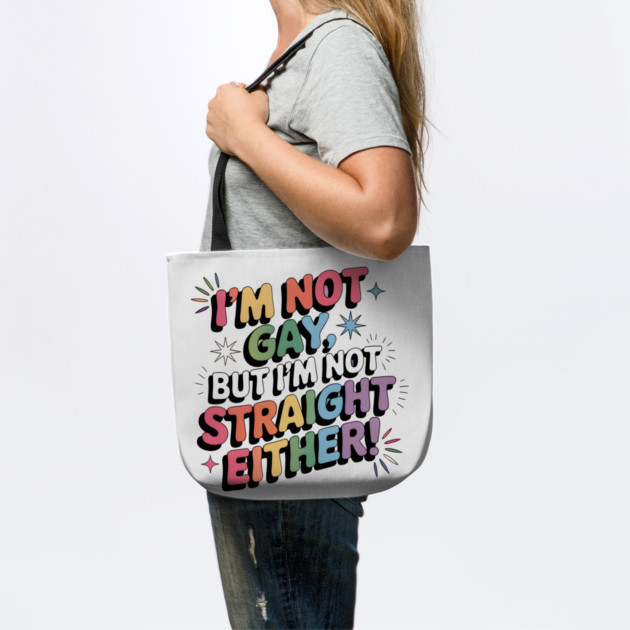I'm Not Gay But I'm Not Straight Either LGBTQ Queer Pride Quote by WarFX Designs