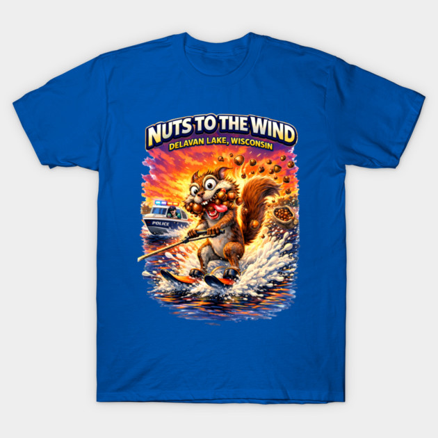 Nuts to the Wind T-Shirt by CrazyGirl