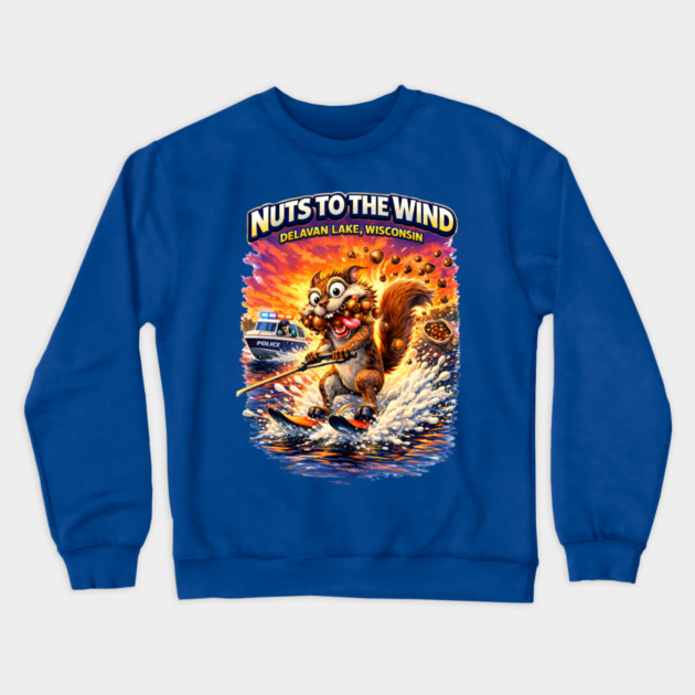 Nuts to the Wind Crewneck Sweatshirt by CrazyGirl