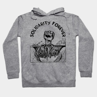 Solidarity Forever - IWW, Labor Union, Socialist, Leftist Hoodie