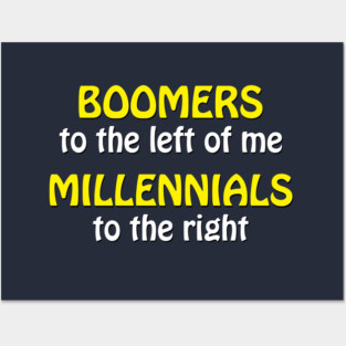 Boomers to the left of me Posters and Art