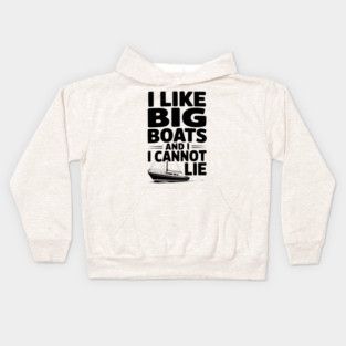 I Like Big Boats and I Cannot Lie Kids Hoodie