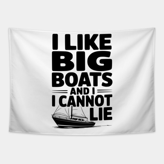 I Like Big Boats and I Cannot Lie Tapestry by Frank Ring
