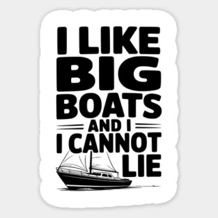 I Like Big Boats and I Cannot Lie Magnet