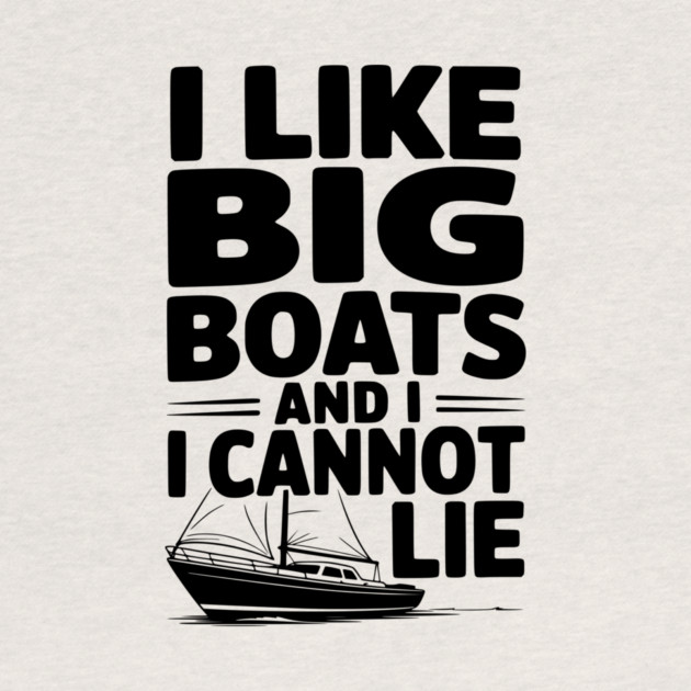 I Like Big Boats and I Cannot Lie by Frank Ring